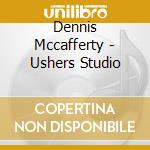 Dennis Mccafferty - Ushers Studio cd
