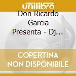 Don Ricardo Garcia Presenta - Dj Wooka Mixtape Vol #1 cd