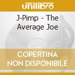 J-Pimp - The Average Joe cd