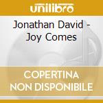Jonathan David - Joy Comes cd