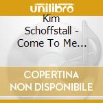 Kim Schoffstall - Come To Me Nehemiah