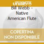 Bill Webb - Native American Flute cd