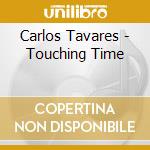 Carlos Tavares - Touching Time cd