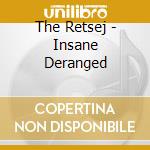 The Retsej - Insane Deranged cd