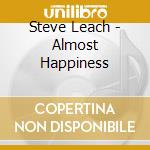 Steve Leach - Almost Happiness cd