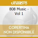 808 Music - Vol 1 cd musicale di 808 Music