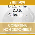 D.J.S. - The D.J.S. Collection Vol.1 Without A Mic N Hand cd
