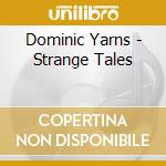 Dominic Yarns - Strange Tales cd