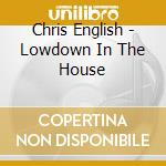 Chris English - Lowdown In The House cd