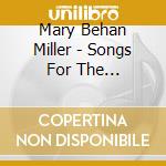 Mary Behan Miller - Songs For The Sacraments Of Initiation cd musicale di Mary Behan Miller