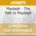Maylaigh - The Path Is Maylaigh cd
