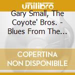 Gary Small, The Coyote'  Bros. - Blues From The Coyote' cd