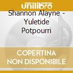 Shannon Alayne - Yuletide Potpourri cd