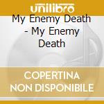 My Enemy Death - My Enemy Death cd