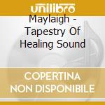 Maylaigh - Tapestry Of Healing Sound cd