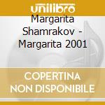 Margarita Shamrakov - Margarita 2001 cd musicale di Margarita Shamrakov