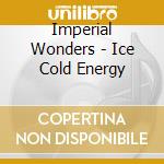 Imperial Wonders - Ice Cold Energy cd