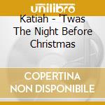 Katiah - 'Twas The Night Before Christmas cd