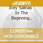 Joey Salinas - In The Beginning.. cd