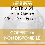 Mc Tino 34 - La Guerre C'Est De L'Enfer (War Is Hell) cd