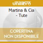 Martina & Cia - Tute cd