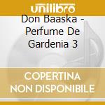Don Baaska - Perfume De Gardenia 3 cd