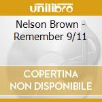 Nelson Brown - Remember 9/11 cd musicale di Nelson Brown