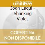Joan Laqui - Shrinking Violet cd