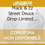 Mack & Ez Street Deuce - Drop-Limited Ep cd musicale di Mack & Ez Street Deuce