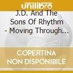 J.D. And The Sons Of Rhythm - Moving Through The Elements cd