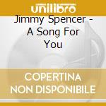 Jimmy Spencer - A Song For You cd