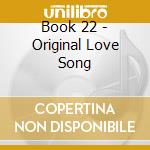Book 22 - Original Love Song cd