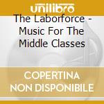 The Laborforce - Music For The Middle Classes cd