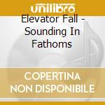 Elevator Fall - Sounding In Fathoms cd