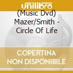 (Music Dvd) Mazer/Smith - Circle Of Life cd