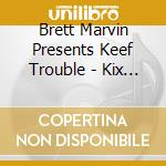 Brett Marvin Presents Keef Trouble - Kix 4 U cd