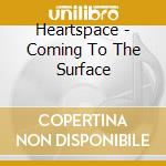 Heartspace - Coming To The Surface cd