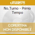 No.Turno - Primo Tempo cd