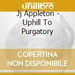 Jj Appleton - Uphill To Purgatory cd