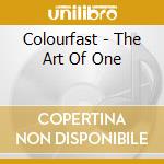 Colourfast - The Art Of One cd musicale di Colourfast