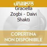 Graciella Zogbi - Daivi Shakti cd musicale di Graciella Zogbi