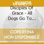 Disciples Of Grace - All Dogs Go To Heaven 1:1-16 cd