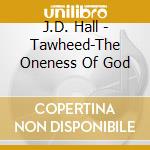 J.D. Hall - Tawheed-The Oneness Of God cd