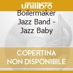 Boilermaker Jazz Band - Jazz Baby cd