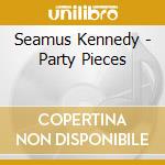 Seamus Kennedy - Party Pieces cd