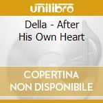 Della - After His Own Heart cd