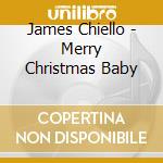 James Chiello - Merry Christmas Baby cd