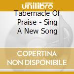 Tabernacle Of Praise - Sing A New Song cd musicale di Tabernacle Of Praise