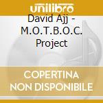David Ajj - M.O.T.B.O.C. Project cd
