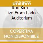 Rod Kim - Live From Ladue Auditorium cd